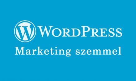 Marketing szemmel: #1 Miért előnyös a WordPress?