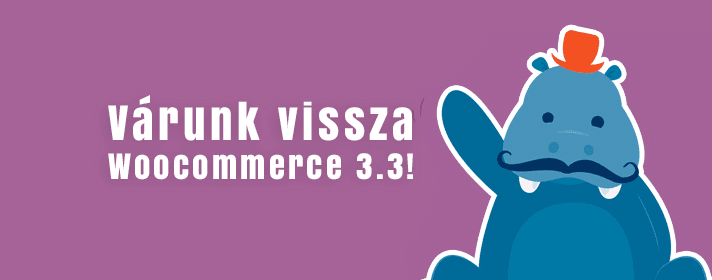 WooCommerce 3.3 elhalasztva!