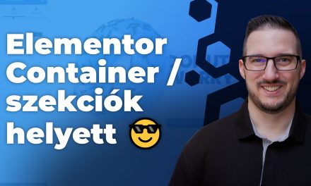 Elementor Container – Flexbox lehetőséges régi szekciók/oszlopok helyett 😎