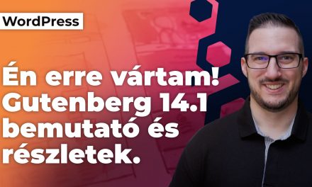 Gutenberg 14.1 bemutató és részletek – fontos, hogy ezt a WordPress videót megnézd!