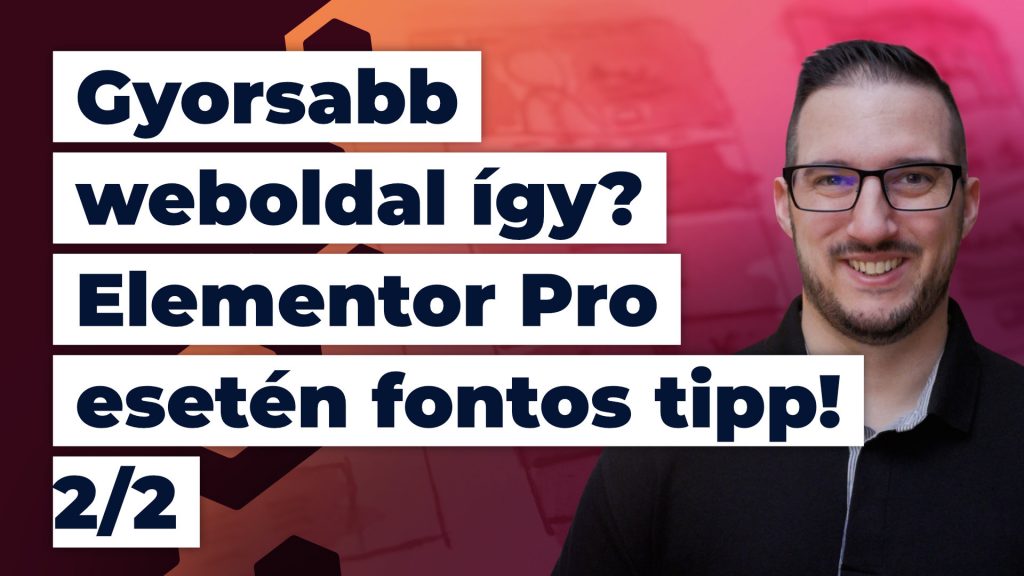 Sebesség optimalizálás így Elementor Pro oldal esetére fontos tipp 2 2